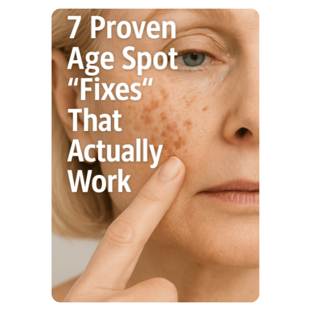 7 Proven Age Spot "Fixes" That Actually Work - Free Ebook